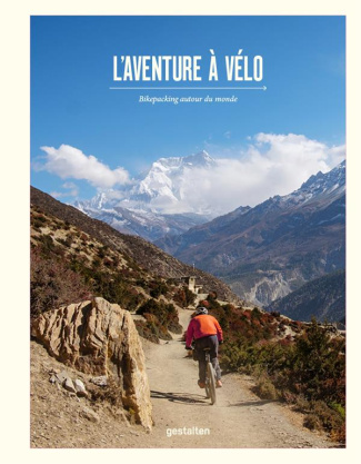 L'aventure à vélo. Bikepacking autour du monde