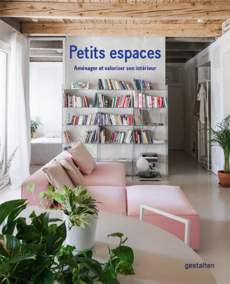Petits espaces. Aménager et valoriser son intérieur