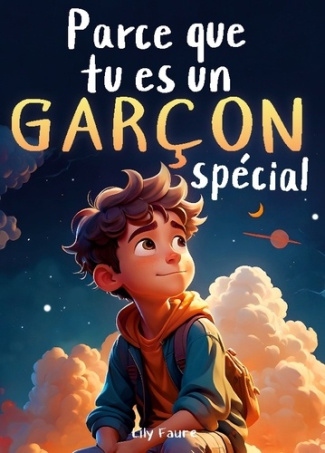 Parce que tu es un garçon spécial. Un livre pour les enfants sur le courage, la force intérieure et