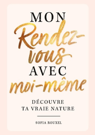 Mon rendez-vous avec moi-même - Découvre ta vraie nature. le livre de remplissage ultime avec des ex