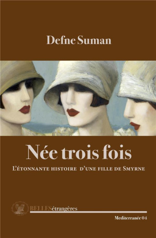 Née trois fois. L'étonnante histoire d'une fille de Smyrne
