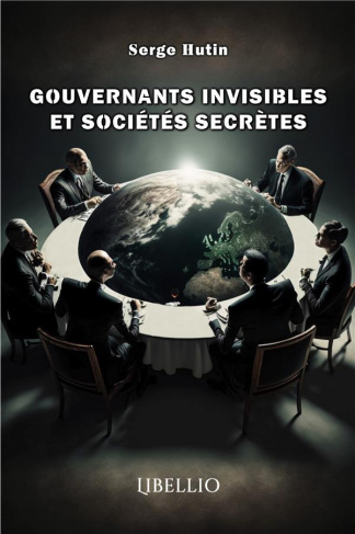 GOUVERNANTS INVISIBLES ET SOCIÉTÉS SECRÈTES