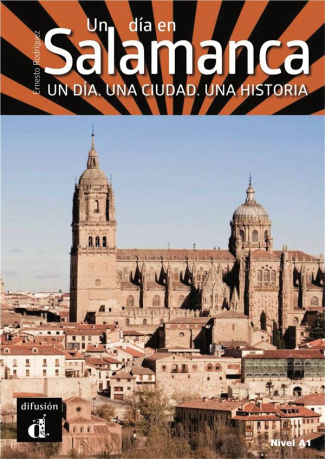 UN DIA EN SALAMANCA - UN DIA, UNA CIUDAD, UNA HISTORIA