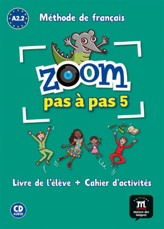 Zoom pas à pas 5 A2.2 Méthode de français. Avec 1 CD audio