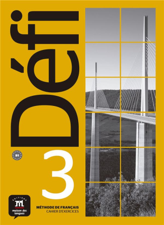Méthode de français Défi 3 B1. Cahier d'exercices