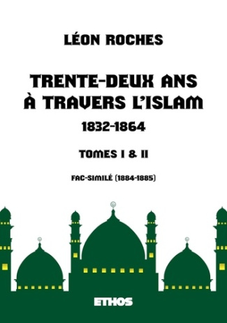 Trente-deux ans à travers l'Islam (1832-1864). (tomes 1 & 2)