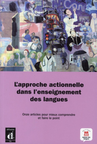 L'approche actionnelle dans l'enseignement des langues. Onze articles pour mieux comprendre et faire