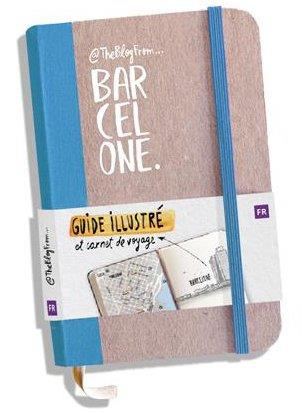 @TheBlogFrom... Barcelone. Guide illustré et carnet de voyage