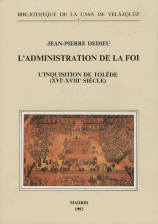 L'administration de la foi. L'inquisition de Tolède (XVIe-XVIIIe siècle), 2e édition