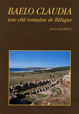 Baelo Claudia. Une cité romaine de Bétique