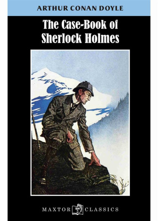 THE CASE BOOK OF SHERLOCK HOLMES