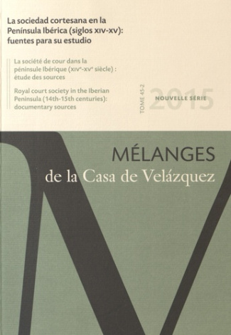 Mélanges de la Casa de Velazquez Tome 45 N° 2, Novembre 2015 : La sociedad cortesana en la Peninsula