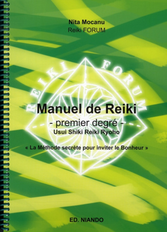 Manuel de Reiki, premier degré. Usui Shiki Reiki Ryoho "La méthode secrète pour inviter le bonheur"