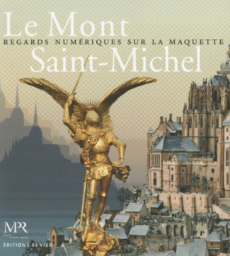 Le Mont Saint-Michel. Regards numériques sur la maquette