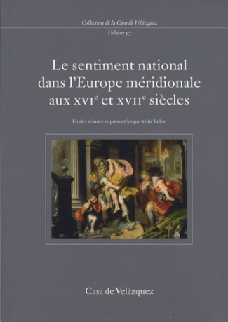 Le sentiment national dans l'Europe méridionale au XVIe et XVIIe siècles (France, Espagne, Italie)