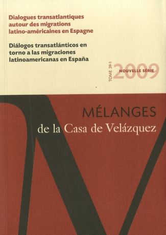 Mélanges de la Casa de Velazquez Tome 39 N° 1/2009 : Dialogues transatlantiques autour des migration