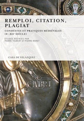 Remploi, citation, plagiat. Conduites et pratiques médiévales (Xe - XIIe siècle)