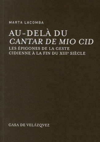 Au-delà du Cantar de mio Cid. Les épigones de la geste cidienne à la fin du XIIIe siècle, avec 1 CD-