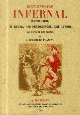 Dictionnaire infernal. Répertoire universel des êtres, des personnages, des livres, des faits et des
