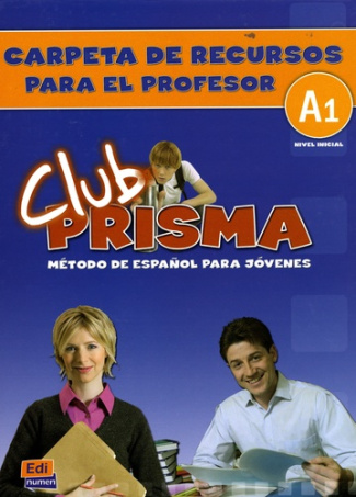CLUB PRISMA. CARPETA DE RECURSOS PARA EL PROFESOR NIVEL INICIAL A1
