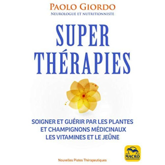 Superthérapies. Soigner et guérir par les plantes et les champignons médicinaux, les vitamines et le
