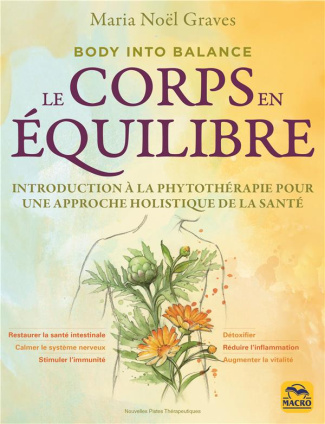 Ton corps en équilibre. Le manuel des plantes médicinales pour l'autotraitement