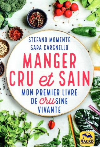 Manger cru et sain. Mon premier livre de crusine vivante