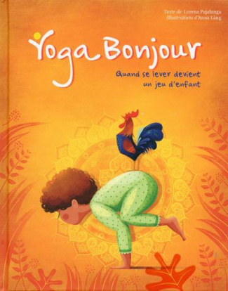 Yoga bonjour. Quand se lever devient un jeu d'enfant