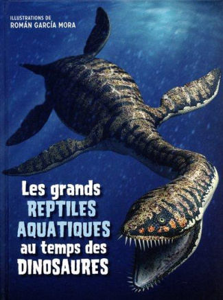 Les grands reptiles aquatiques au temps des dinosaures