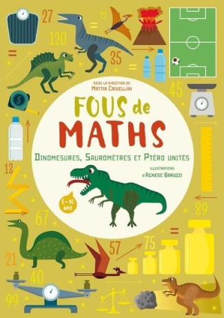 Fous de maths. Dinomesures, Sauromètres et Ptéro unités