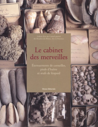 Le cabinet des merveilles. Eternuements de corneilles, pieds d'huître et oeufs de léopard