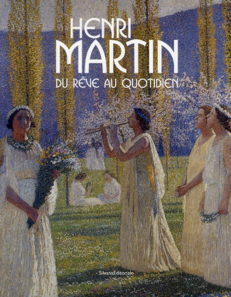 Henri Martin (1860-1943). Du rêve au quotidien - Peintures conservées dans les collections publiques