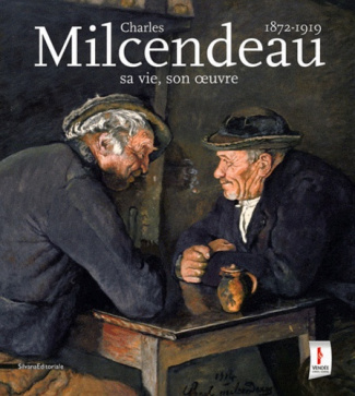 Charles Milcendeau (1872-1919). Sa vie, son oeuvre