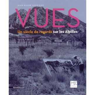 Vues. Un siècle de regards sur les Alpilles