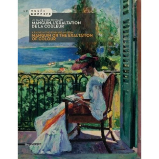 Un fauve chez Bonnard. Manguin, l'exaltation de la couleur, Edition bilingue français-anglais