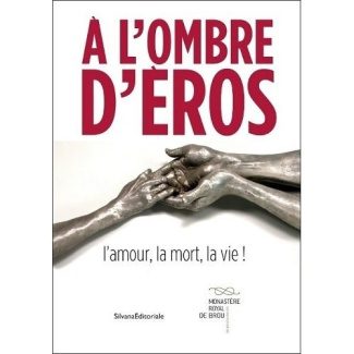 A l'ombre d'Eros. L'amour, la mort, la vie !