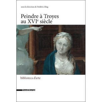 Peindre à Troyes au XVIe siècle