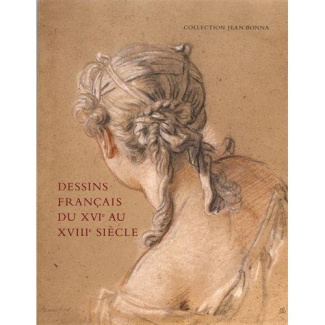 Dessins français du XVIe au XVIIIe siècle. Collection Jean Bonna