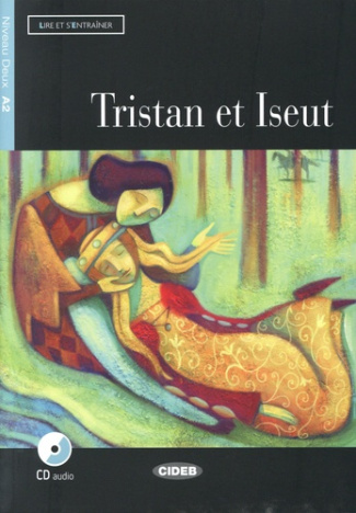 Tristan et Iseut. Niveau Deux A2, avec 1 CD audio
