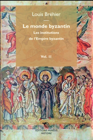 Le monde byzantin. Volume 2, Les institutions de l'Empire byzantin