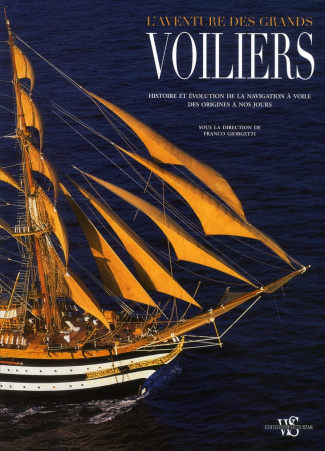 L'aventure des grands voiliers. Histoire et évolution de la navigation à voile des origines à nos jo