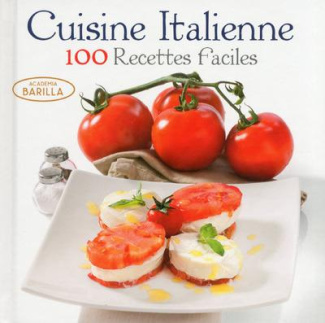 Cuisine italienne. 100 recettes faciles