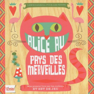 Alice au pays des merveilles. Mon premier livre sur les couleurs et un set de jeu