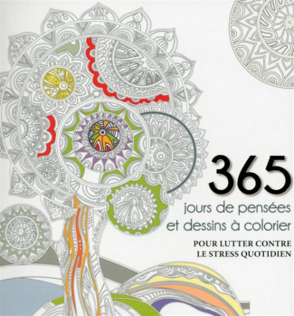 365 jours de pensées et dessins à colorier. Pour lutter contre le stress quotidien