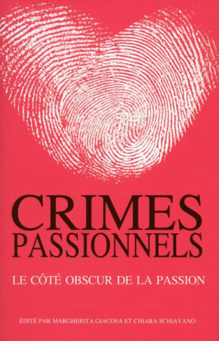 Crimes passionnels. Le côté obscur de la passion