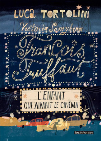 FRANCOIS TRUFFAUT : L'ENFANT QUI AIMAIT LE CINEMA.