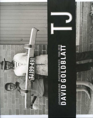 David Goldblatt, TJ. Johannesburg photographies 1948-2010