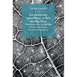 La recherche scientifique à l'ère des Big Data. Cinq façons dont les Big Data nuisent à la science e