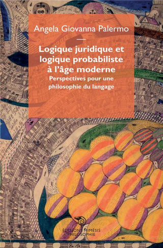 Logique juridique et logique probabiliste à l'âge moderne. Perspectives pour une philosophie du lang