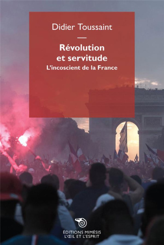 Révolution et servitude. L'inconscient de la France